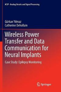 Wireless Power Transfer and Data Communication for Neural Implants