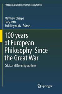 100 years of European Philosophy Since the Great War