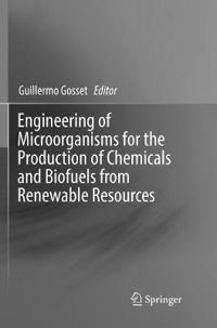 Engineering of Microorganisms for the Production of Chemicals and Biofuels from Renewable Resources