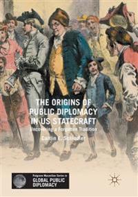 The Origins of Public Diplomacy in US Statecraft