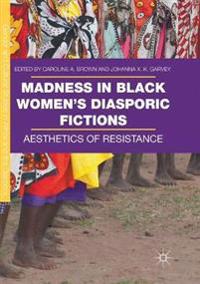 Madness in Black Women’s Diasporic Fictions