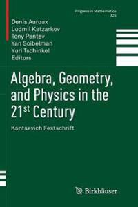 Algebra, Geometry, and Physics in the 21st Century