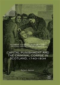 Capital Punishment and the Criminal Corpse in Scotland, 1740–1834