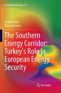 The Southern Energy Corridor: Turkey's Role in European Energy Security