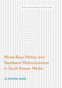 Mixed-Race Politics and Neoliberal Multiculturalism in South Korean Media
