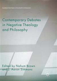 Contemporary Debates in Negative Theology and Philosophy