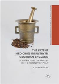 The Patent Medicines Industry in Georgian England