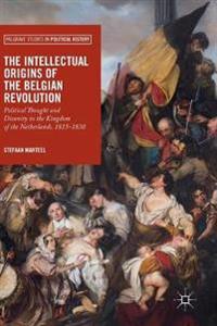 The Intellectual Origins of the Belgian Revolution