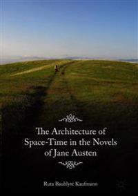 The Architecture of Space-Time in the Novels of Jane Austen