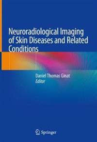 Neuroradiological Imaging of Skin Diseases and Related Conditions