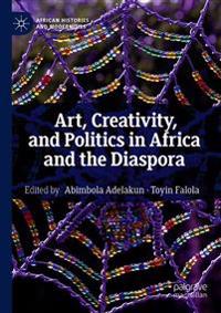 Art, Creativity, and Politics in Africa and the Diaspora