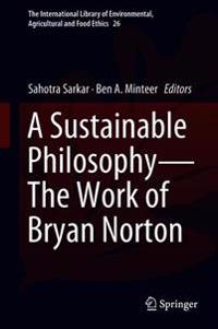 A Sustainable Philosophy—The Work of Bryan Norton