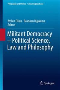 Militant Democracy – Political Science, Law and Philosophy