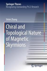 Chiral and Topological Nature of Magnetic Skyrmions