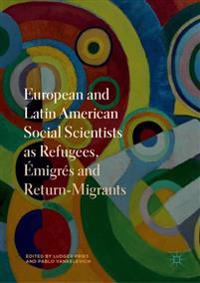 European and Latin American Social Scientists as Refugees, Émigrés and Return-Migrants