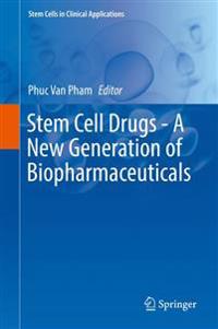 Stem Cell Drugs - A New Generation of Biopharmaceuticals