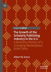 The Growth of the Scholarly Publishing Industry in the U.S.