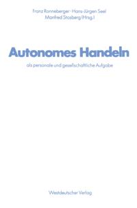Autonomes Handeln als personale und gesellschaftliche Aufgabe