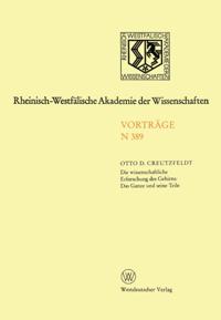 Die wissenschaftliche Erforschung des Gehirns: Das Ganze und seine Teil