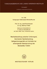 Wechselbeziehung zwischen Umformgrad, thermischer Nachbehandlung, Gefügeinhomogenität und Verhalten bei schwingender Beanspruchung des Werkstoffes TiAl6V4