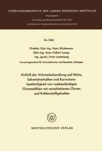 Einfluß der Wärmebehandlung auf Härte, Schneidverhalten und Korrosionsbeständigkeit von rostbeständigen Chromstählen mit verschiedenen Chrom- und Kohlenstoffgehalten
