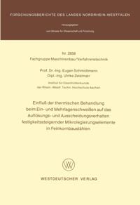 Einfluß der thermischen Behandlung beim Ein- und Mehrlagenschweißen auf das Auflösungs- und Ausscheidungsverhalten festigkeitssteigernder Mikrolegierungselemente in Feinkornbaustählen