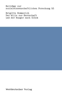 Der Wille zur Herrschaft und der Hunger nach Glück