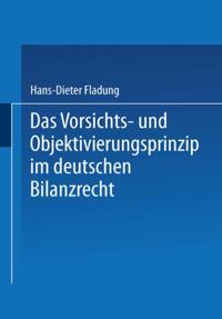 Das Vorsichts- und Objektivierungsprinzip im deutschen Bilanzrecht