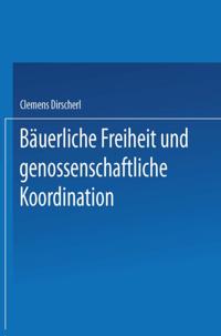 Bäuerliche Freiheit und genossenschaftliche Koordination