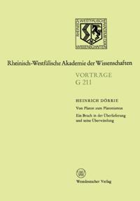 Von Platon zum Platonismus Ein Bruch in der Überlieferung und seine Überwindung