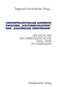 Linksintellektueller Aufbruch zwischen „Kulturrevolution“ und „kultureller Zerstörung“