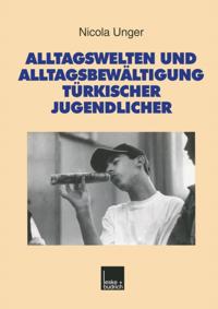 Alltagswelten und Alltagsbewältigung türkischer Jugendlicher