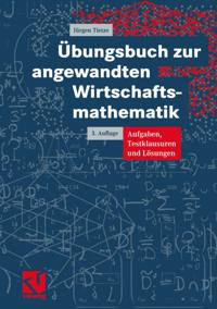 Übungsbuch zur angewandten Wirtschaftsmathematik