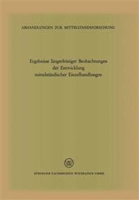 Ergebnisse längerfristiger Beobachtungen der Entwicklung mittelständischer Einzelhandlungen