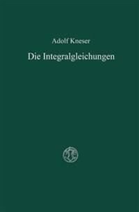 Die Integralgleichungen und ihre Anwendungen in der Mathematischen Physik