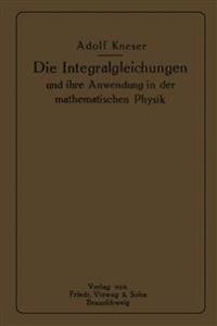 Die Integralgleichungen und ihre Anwendungen in der Mathematischen Physik