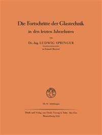 Die Fortschritte der Glastechnik in den letzten Jahrzehnten