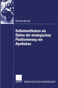 Selbstmedikation als Option der strategischen Positionierung von Apotheken