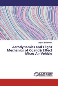 Aerodynamics and Flight Mechanics of Coanda Effect Micro Air Vehicle