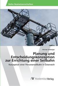 Planung und Entscheidungskonzeption zur Errichtung einer Seilbahn