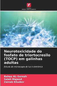 Neurotoxicidade do fosfato de triortocresilo (TOCP) em galinhas adultas