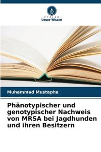 Phänotypischer und genotypischer Nachweis von MRSA bei Jagdhunden und ihren Besitzern