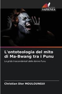 L'ontoteologia del mito di Ma-Bwang tra i Punu