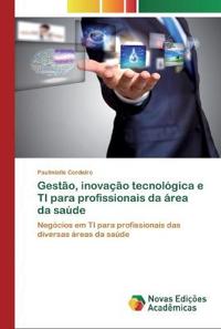 Gestão, inovação tecnológica e TI para profissionais da área da saúde