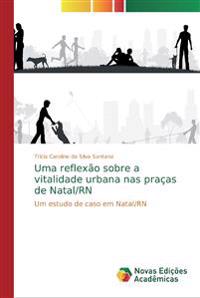 Uma reflexão sobre a vitalidade urbana nas praças de Natal/RN