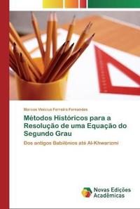 Métodos Históricos para a Resolução de uma Equação do Segundo Grau