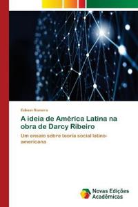 A ideia de América Latina na obra de Darcy Ribeiro