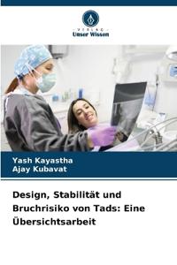 Design, Stabilität und Bruchrisiko von Tads