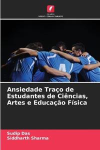 Ansiedade Traço de Estudantes de Ciências, Artes e Educação Física