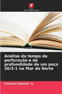 Análise do tempo de perfuração e da profundidade de um poço 30/3-1 no Mar do Norte